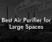 Best Air Purifier for Large Spaces