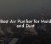 Best Air Purifier for Mold and Dust