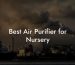 Best Air Purifier for Nursery