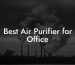 Best Air Purifier for Office