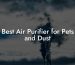 Best Air Purifier for Pets and Dust