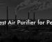 Best Air Purifier for Pets