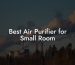 Best Air Purifier for Small Room