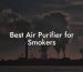 Best Air Purifier for Smokers