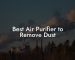 Best Air Purifier to Remove Dust