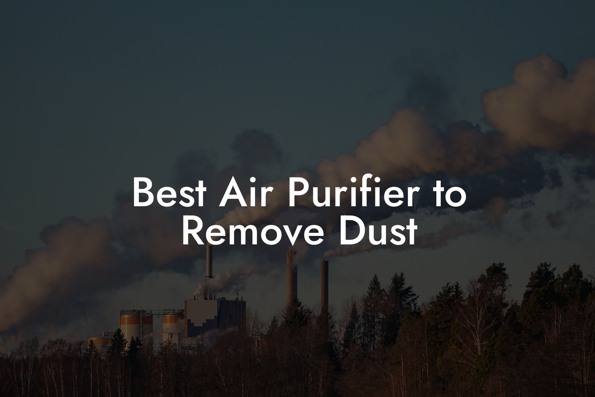 Best Air Purifier to Remove Dust