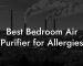 Best Bedroom Air Purifier for Allergies