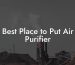 Best Place to Put Air Purifier