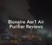 Bionaire Aer1 Air Purifier Reviews