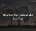 Bipolar Ionization Air Purifier