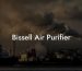 Bissell Air Purifier