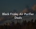 Black Friday Air Purifier Deals