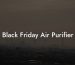 Black Friday Air Purifier