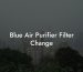 Blue Air Purifier Filter Change