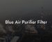 Blue Air Purifier Filter