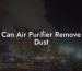 Can Air Purifier Remove Dust