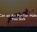 Can an Air Purifier Make You Sick