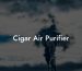 Cigar Air Purifier