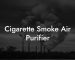 Cigarette Smoke Air Purifier