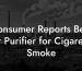 Consumer Reports Best Air Purifier for Cigarette Smoke