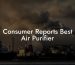 Consumer Reports Best Air Purifier