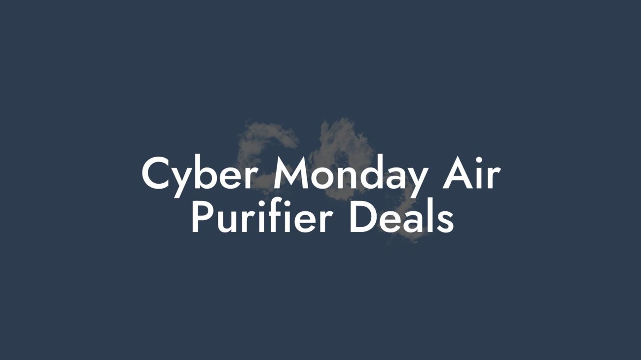 Cyber Monday Air Purifier Deals