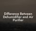 Difference Between Dehumidifier and Air Purifier