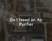 Do I Need an Air Purifier