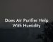 Does Air Purifier Help With Humidity