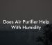 Does Air Purifier Help With Humidity