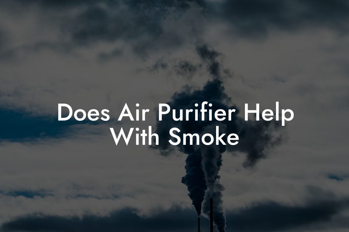 Does Air Purifier Help With Smoke