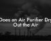 Does an Air Purifier Dry Out the Air