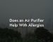 Does an Air Purifier Help With Allergies