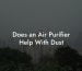 Does an Air Purifier Help With Dust