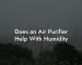 Does an Air Purifier Help With Humidity