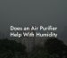 Does an Air Purifier Help With Humidity