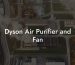 Dyson Air Purifier and Fan