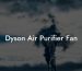 Dyson Air Purifier Fan