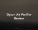 Dyson Air Purifier Review