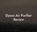 Dyson Air Purifier Review