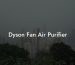 Dyson Fan Air Purifier