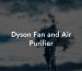 Dyson Fan and Air Purifier