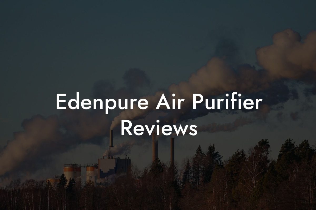 Edenpure Air Purifier Reviews