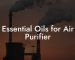 Essential Oils for Air Purifier