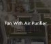 Fan With Air Purifier