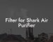 Filter for Shark Air Purifier