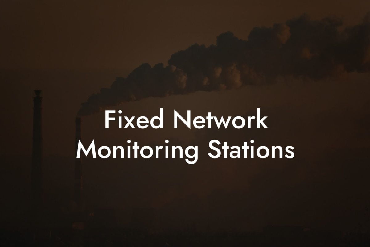 Fixed Network Monitoring Stations