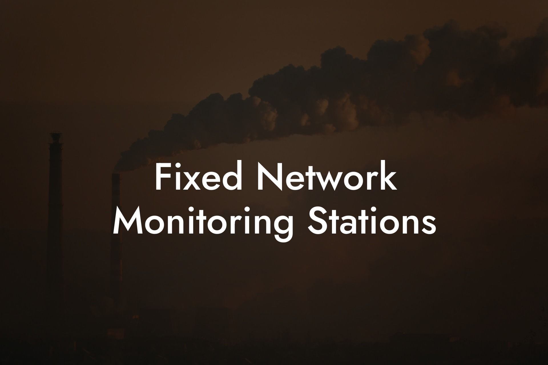 Fixed Network Monitoring Stations