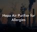 Hepa Air Purifier for Allergies