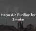 Hepa Air Purifier for Smoke